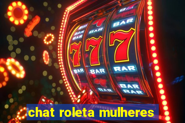 chat roleta mulheres